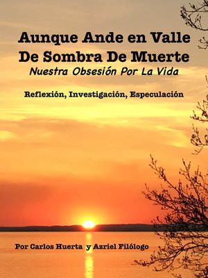 cover image of Aunque Ande en Valle de Sombra de Muerte: Nuestra Obsesión Por La Vida